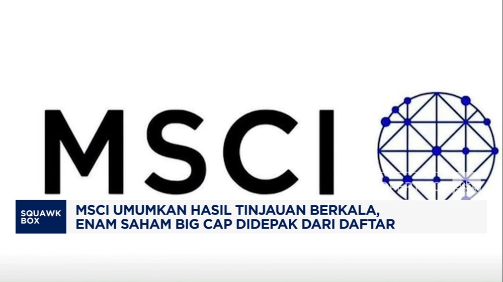 Guncang Bursa! 6 Saham Ini Didepak MSCI, Apa Dampaknya?